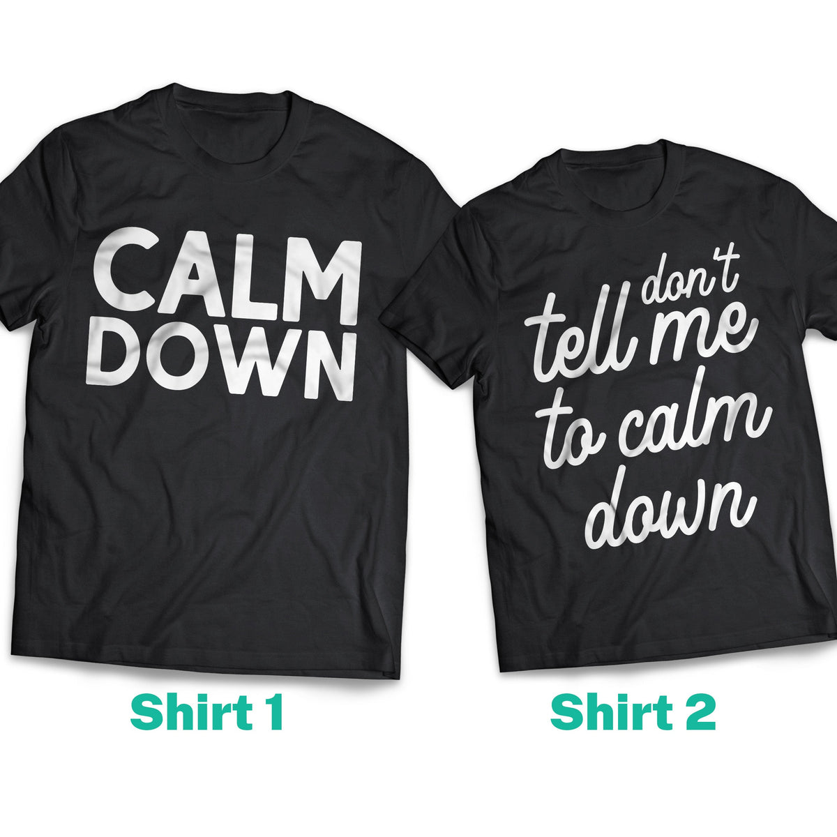 Calm Down and Don't Tell Me To Calm Down Couple Shirt
