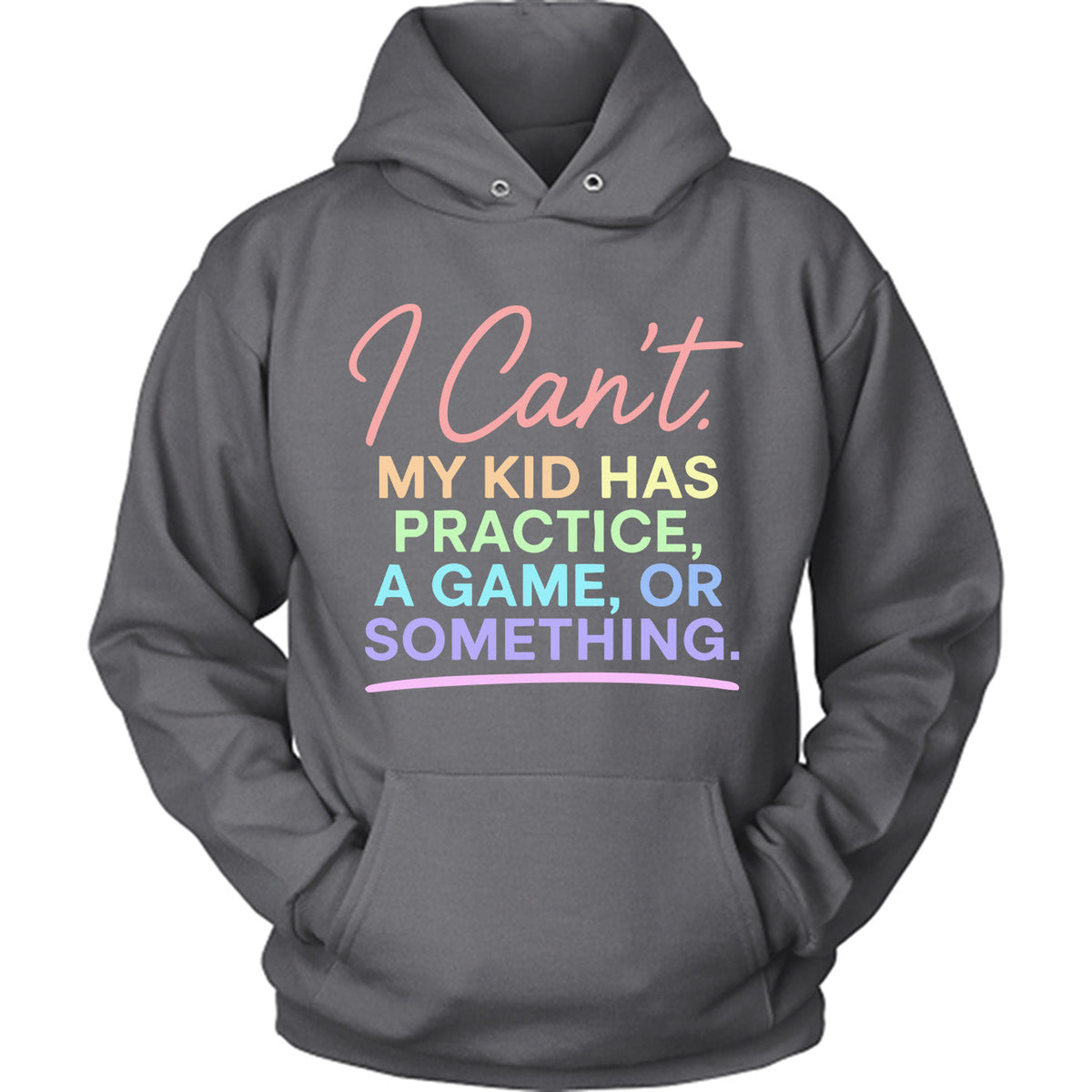 I Can't. My Kid Has Practice, A Game, Or Something