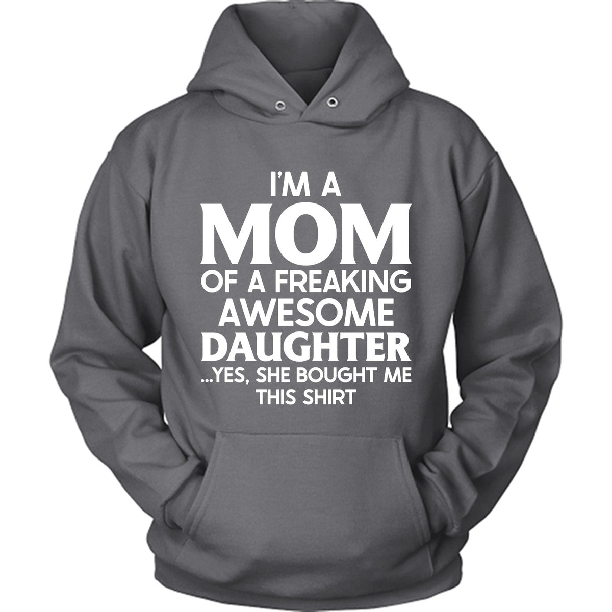 I'm A Mom Of A Freaking Awesome Daughter