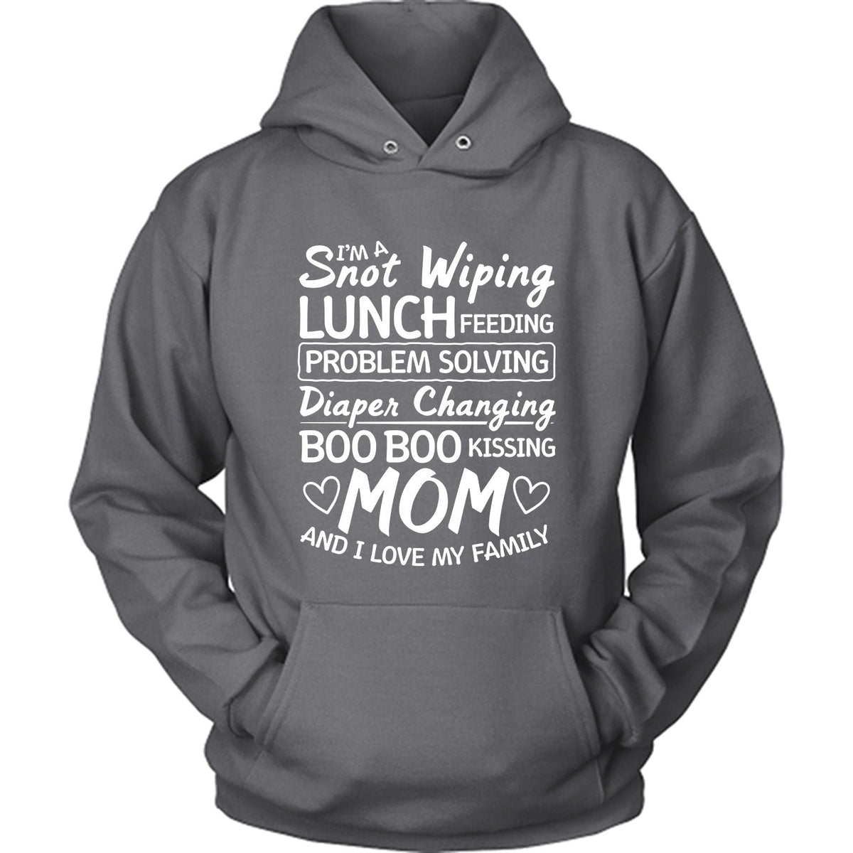 I'm a Snot Wiping Boo Boo Kissing Mom
