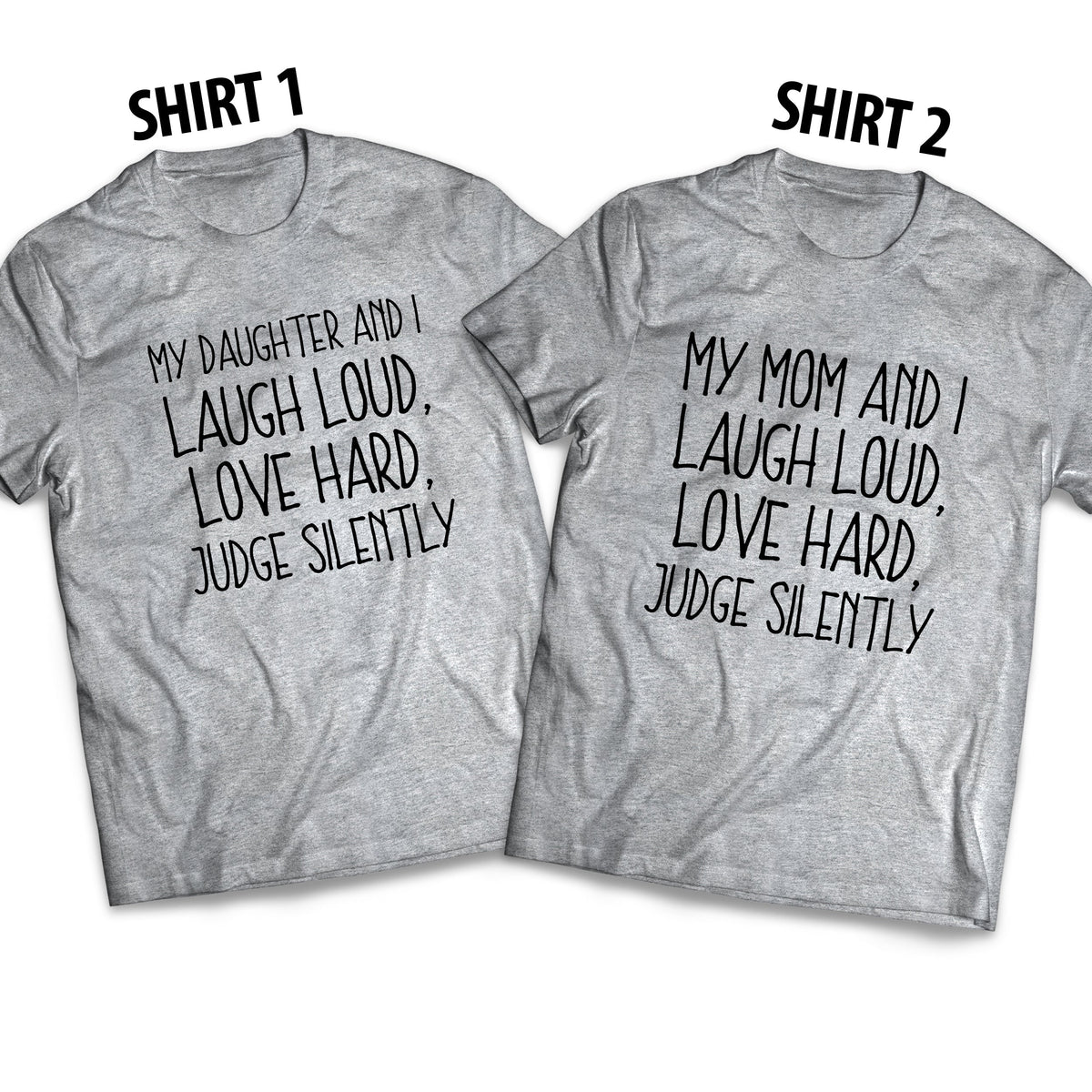 My Daughter And I Laugh Loud, Love Hard, Judge Silently - Adult Matching Set