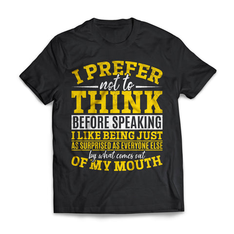 I Prefer Not To Think Before Speaking