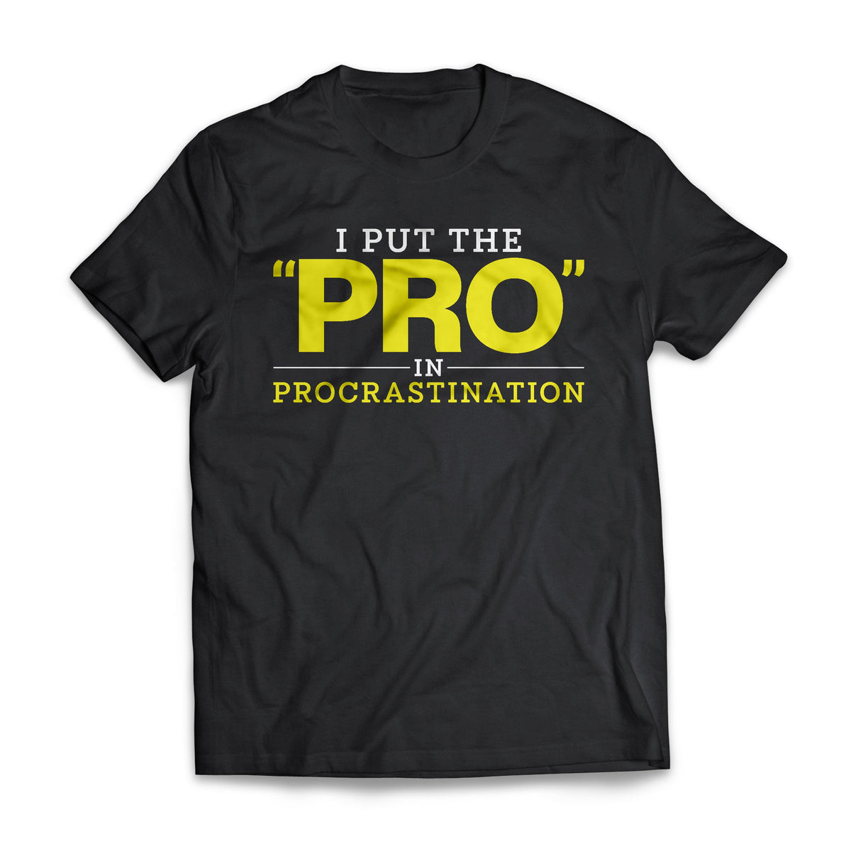 I Put The Pro In Procrastination