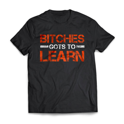 Bitches Got To Learn