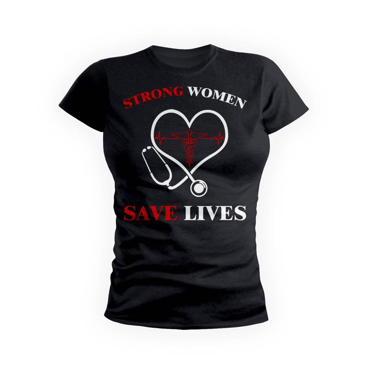 Strong Women Save Lives Nurses T-Shirt – GetShirtz