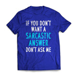 If You Don't Want A Sarcastic Answer