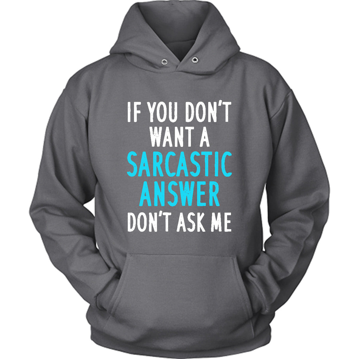 If You Don't Want A Sarcastic Answer