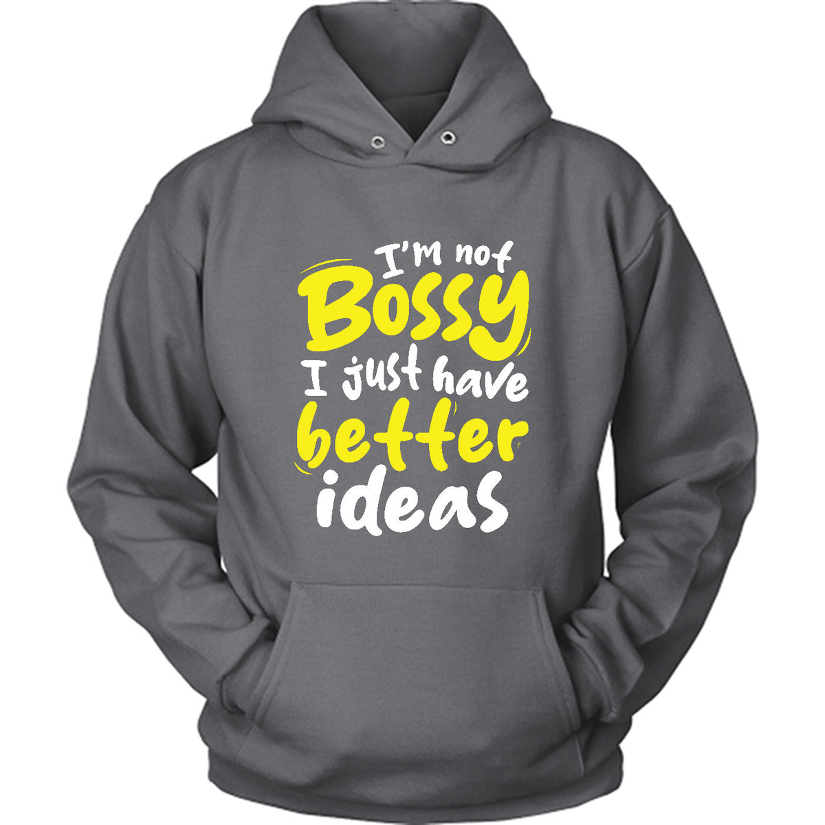 I'm Not Bossy, I Just Have Better Ideas