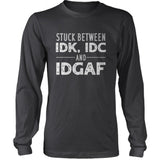 Stuck Between IDK, IDC and IDGAF