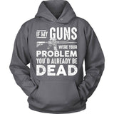 If My Guns Were Your Problem