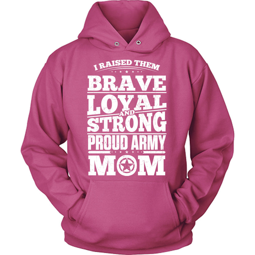 Army Raised Them Brave Loyal Strong