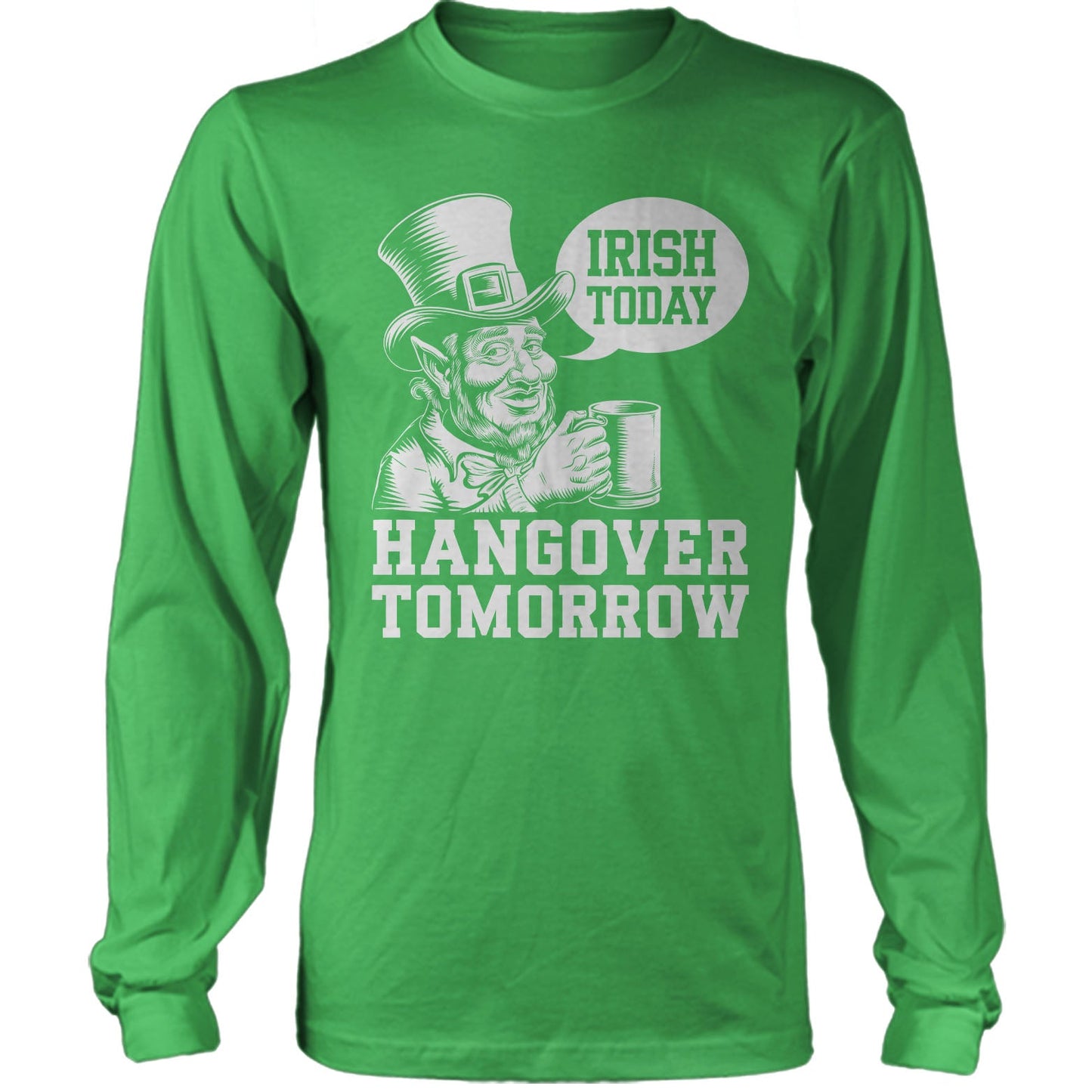 St. Patrick's Day Irish Today Hangover Tomorrow