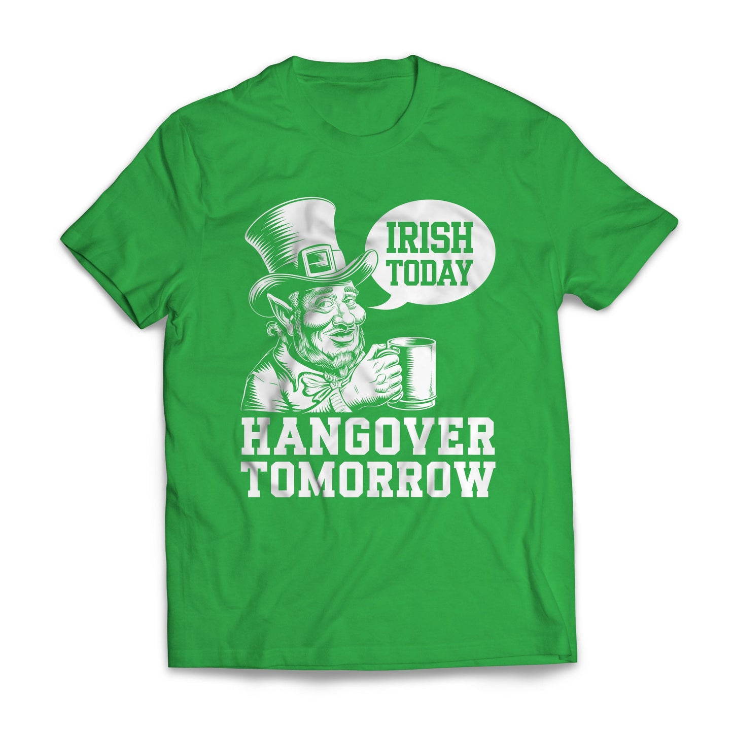 St. Patrick's Day Irish Today Hangover Tomorrow