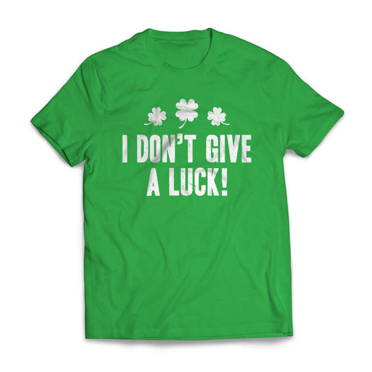 St. Patrick's Day Shirt - I Don't Give A Luck