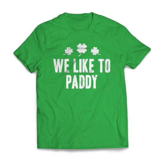 St. Patrick's Day Shirt - We Like To Paddy
