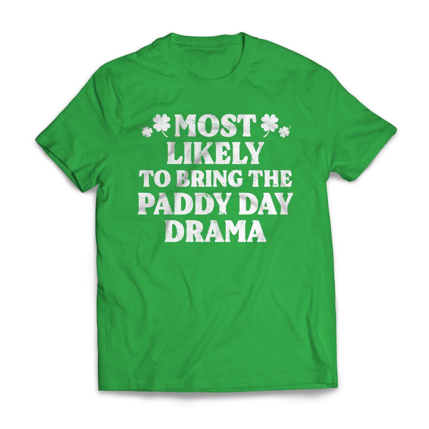 St Patrick Most Likely - To Bring The Paddy Day Drama