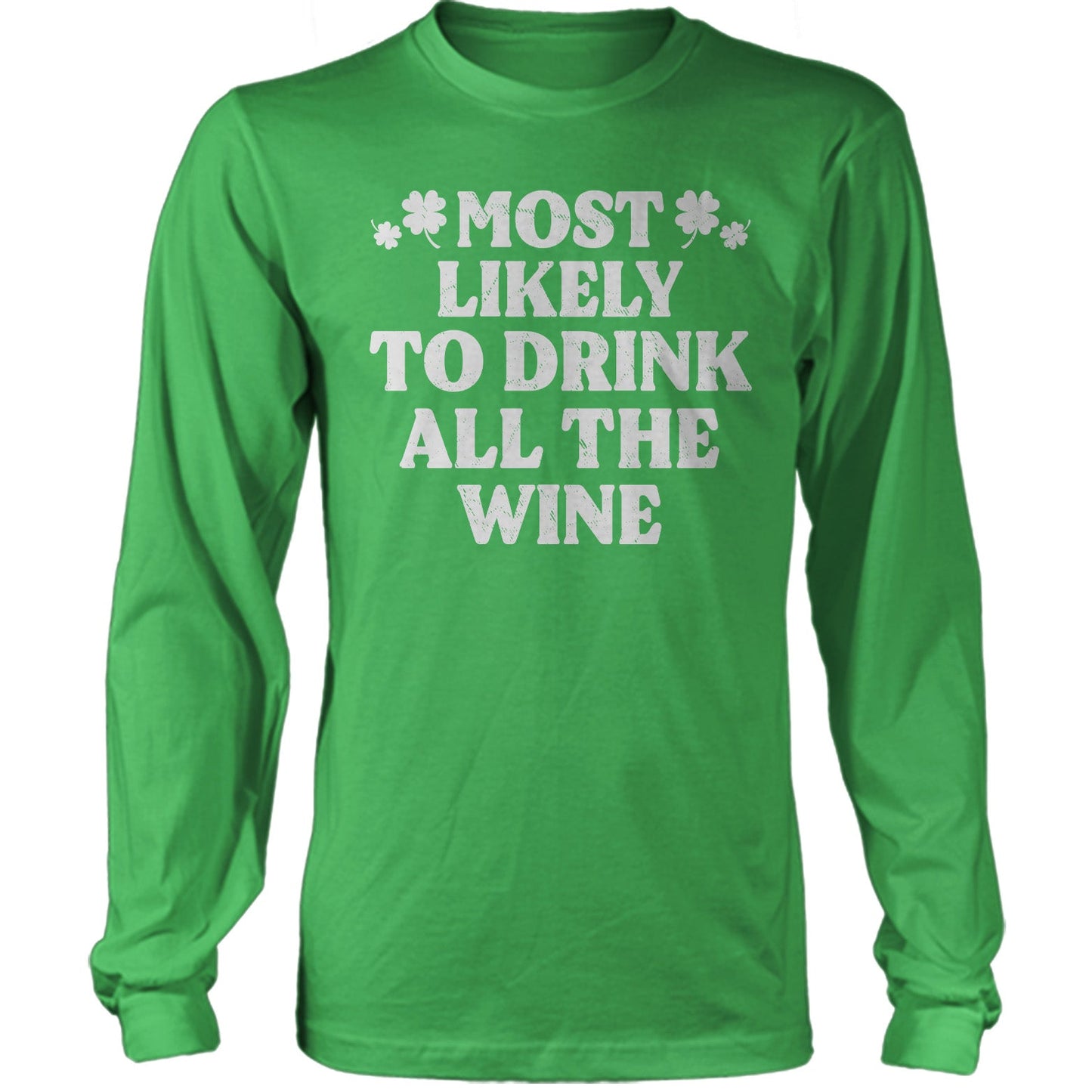 St Patrick Most Likely - To Drink All The Wine