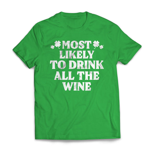 St Patrick Most Likely - To Drink All The Wine