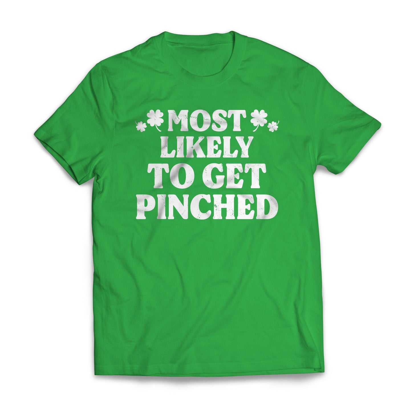 St Patrick Most Likely - To Get Pinched