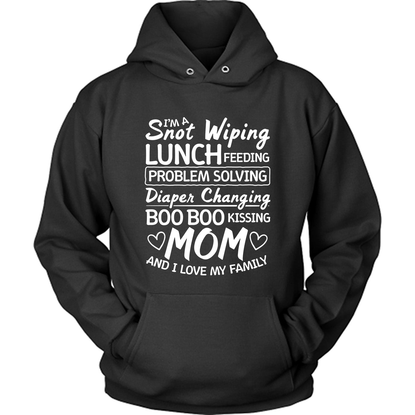 I'm a Snot Wiping Boo Boo Kissing Mom
