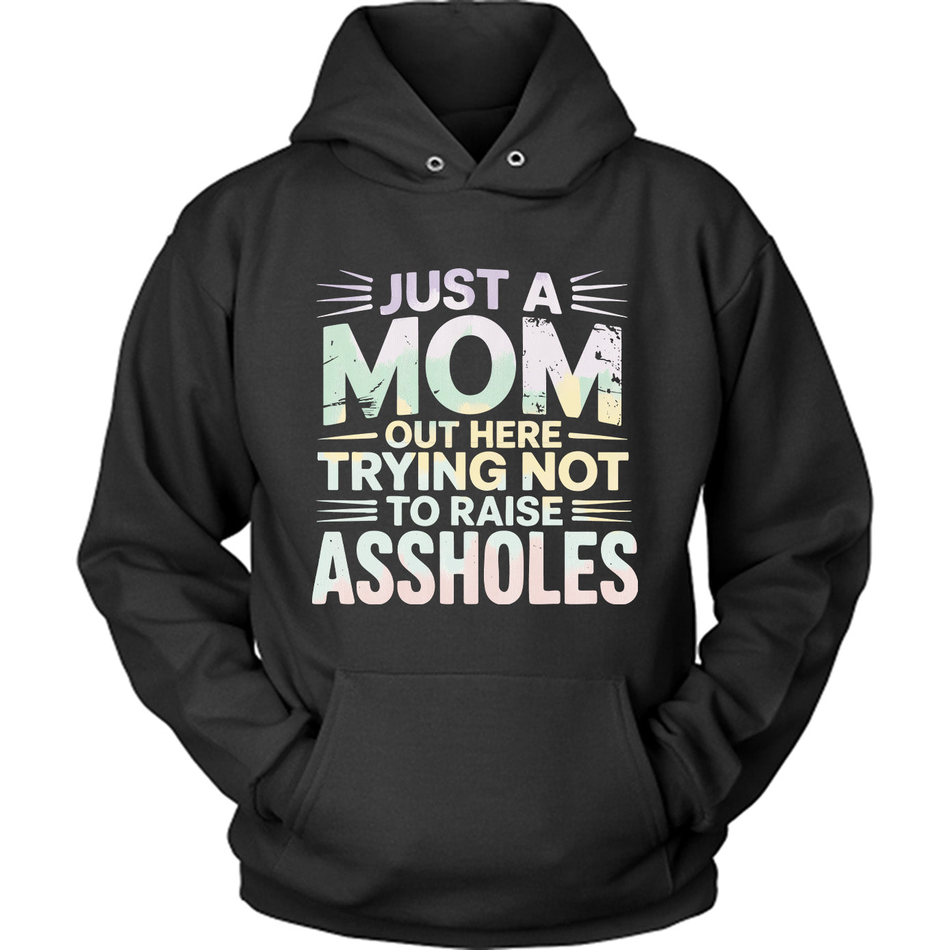 Just A Mom Out Here Trying Not To Raise Assholes