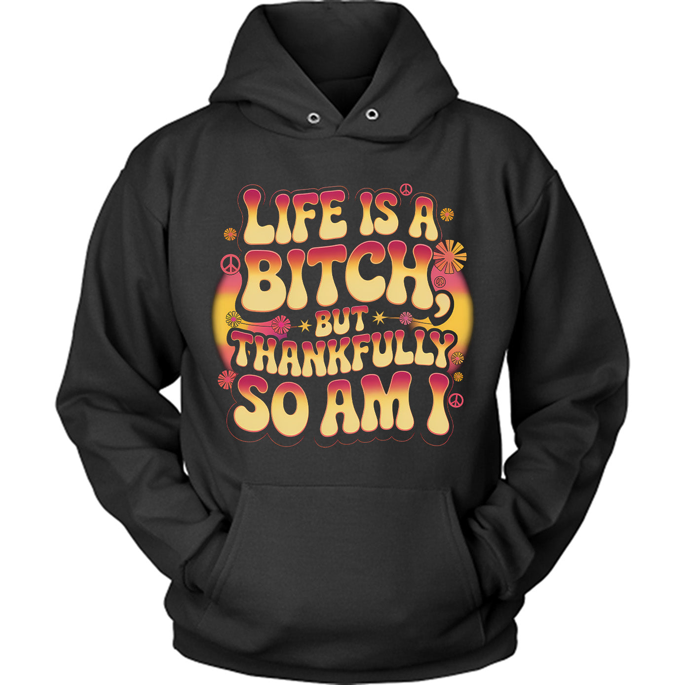 Life Is A B*tch But Thankfully So Am I