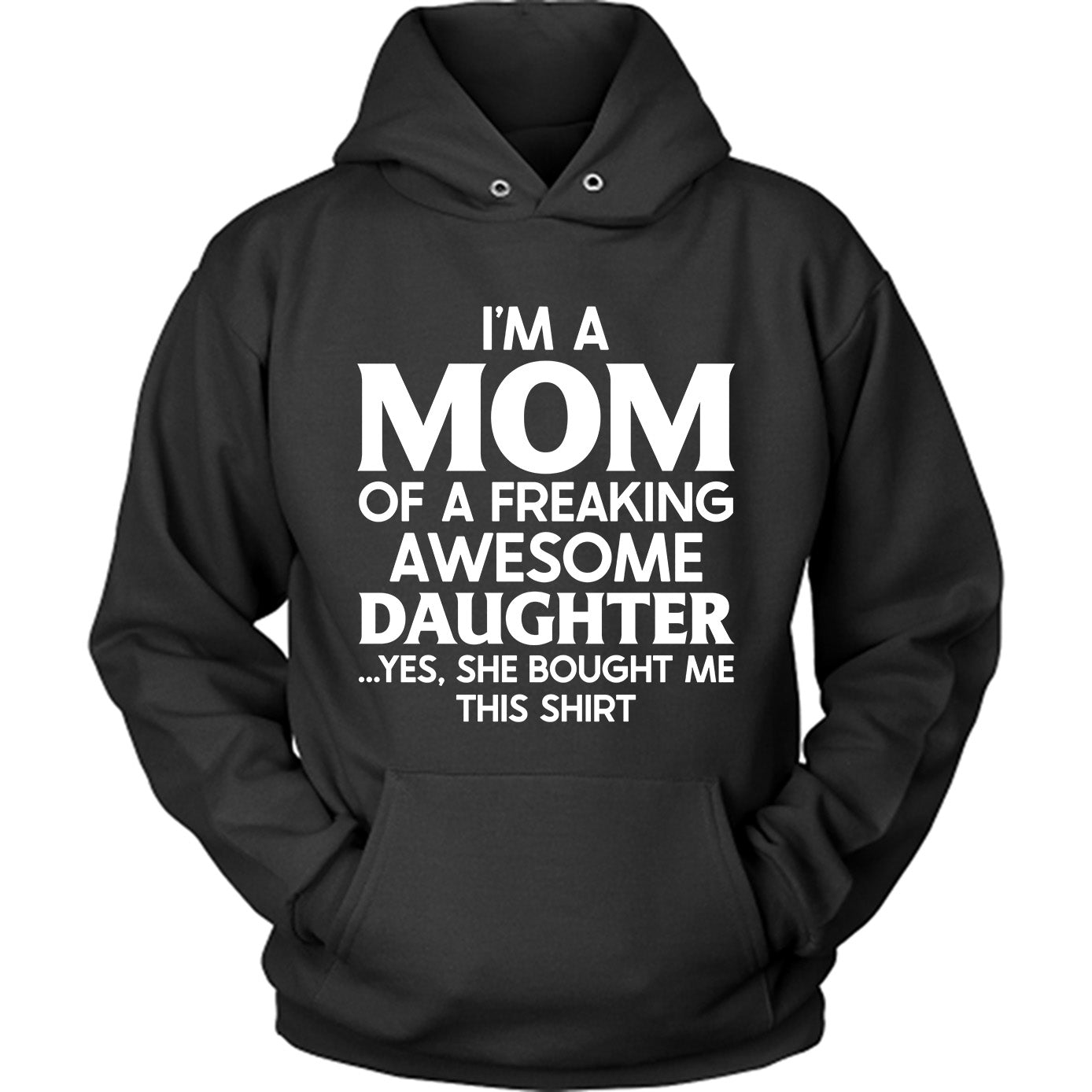 I'm A Mom Of A Freaking Awesome Daughter