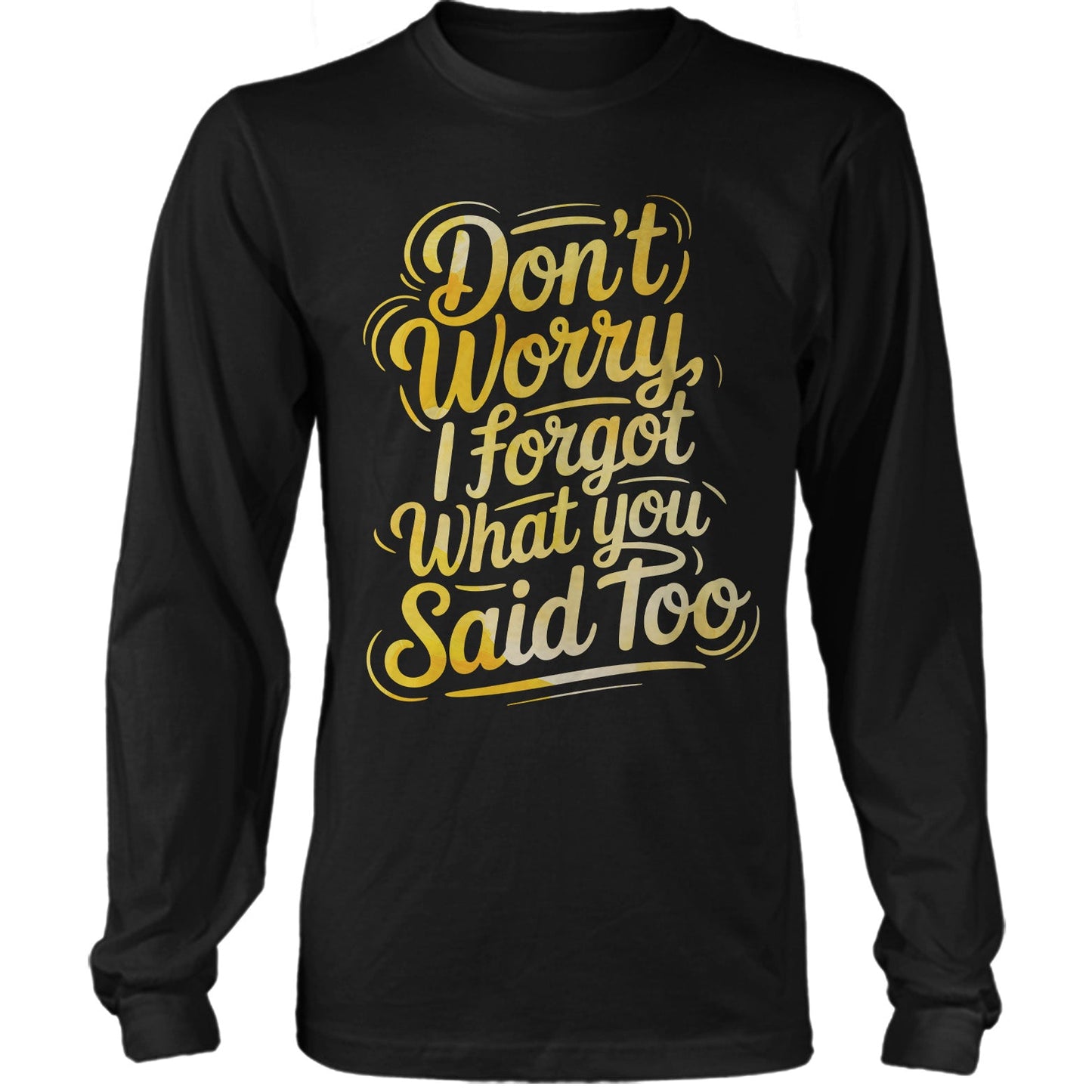 Don't Worry I Forgot What You Said Too