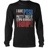I Have PTSD Pretty Tired Of Stupid Democrats, Republican Election Shirt