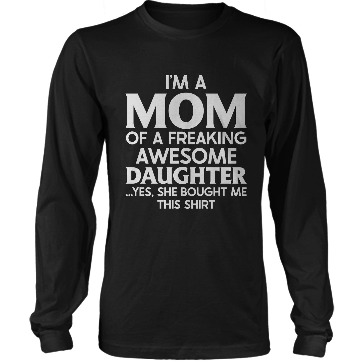 I'm A Mom Of A Freaking Awesome Daughter