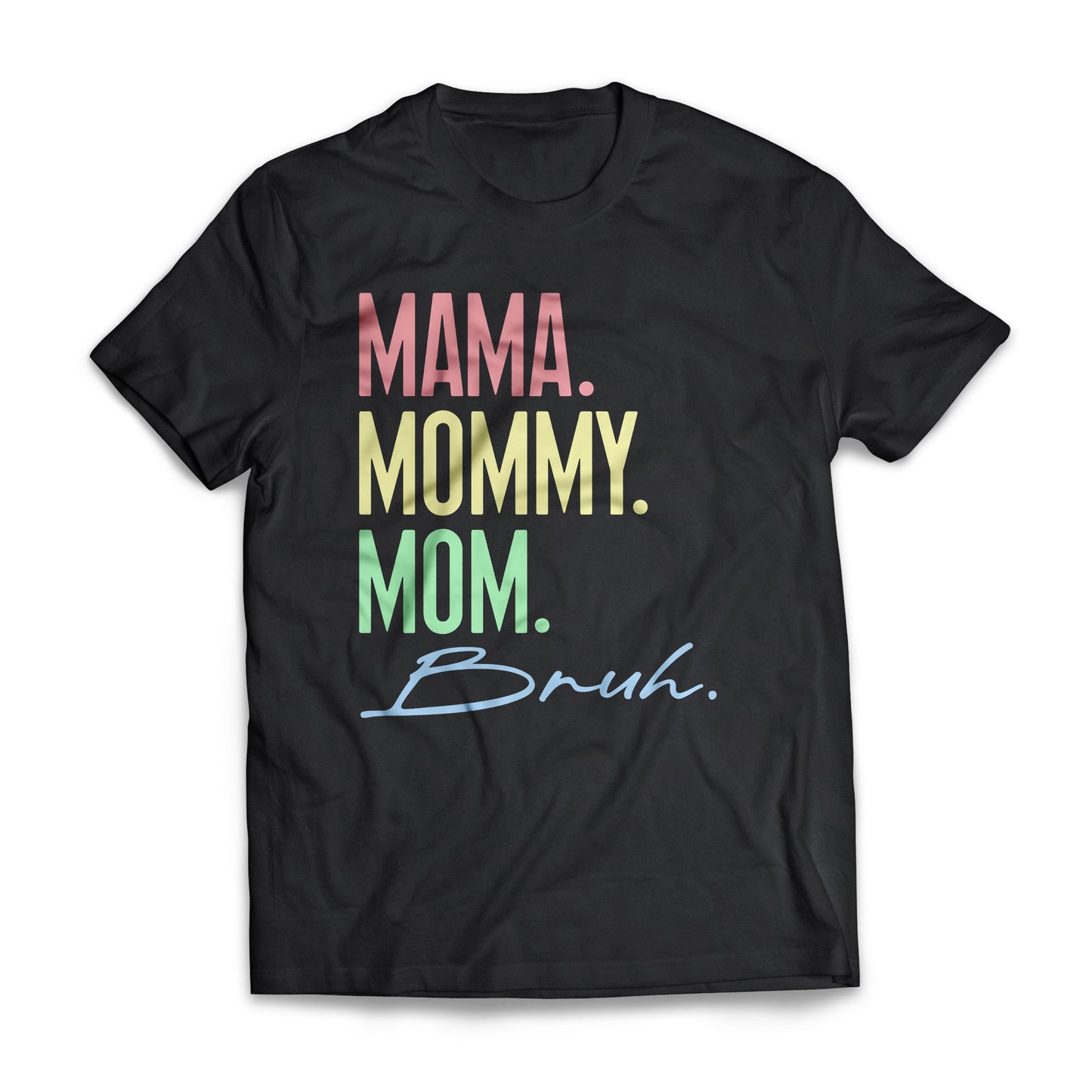 Mama Mommy Mom Bruh