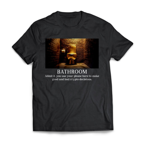 Bathroom Make Good and Bad Crypto Decisions Funny Tshirt