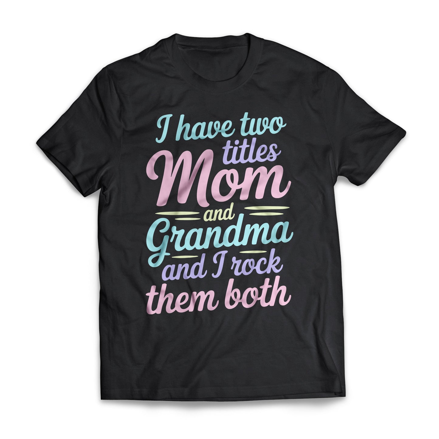 I Have Two Titles Mom And Grandma