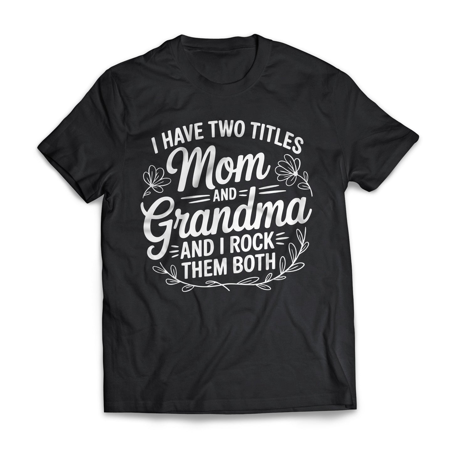 I Have Two Titles Mom And Grandma 2