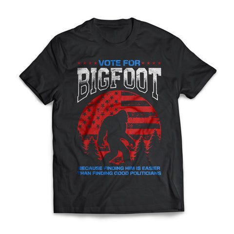 Vote For Bigfoot Because Finding Him Is Easier US Election Parody T-shirt