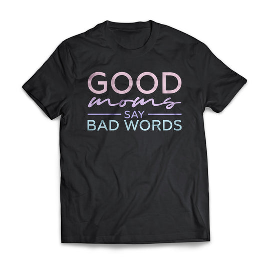 Good Moms Say Bad Words
