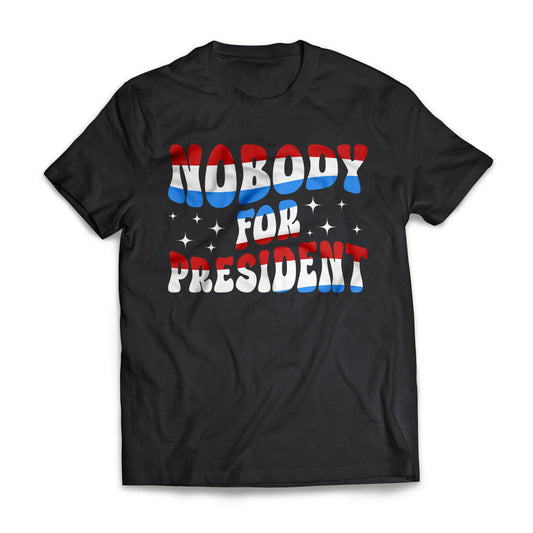 Nobody For President US Election T-shirt