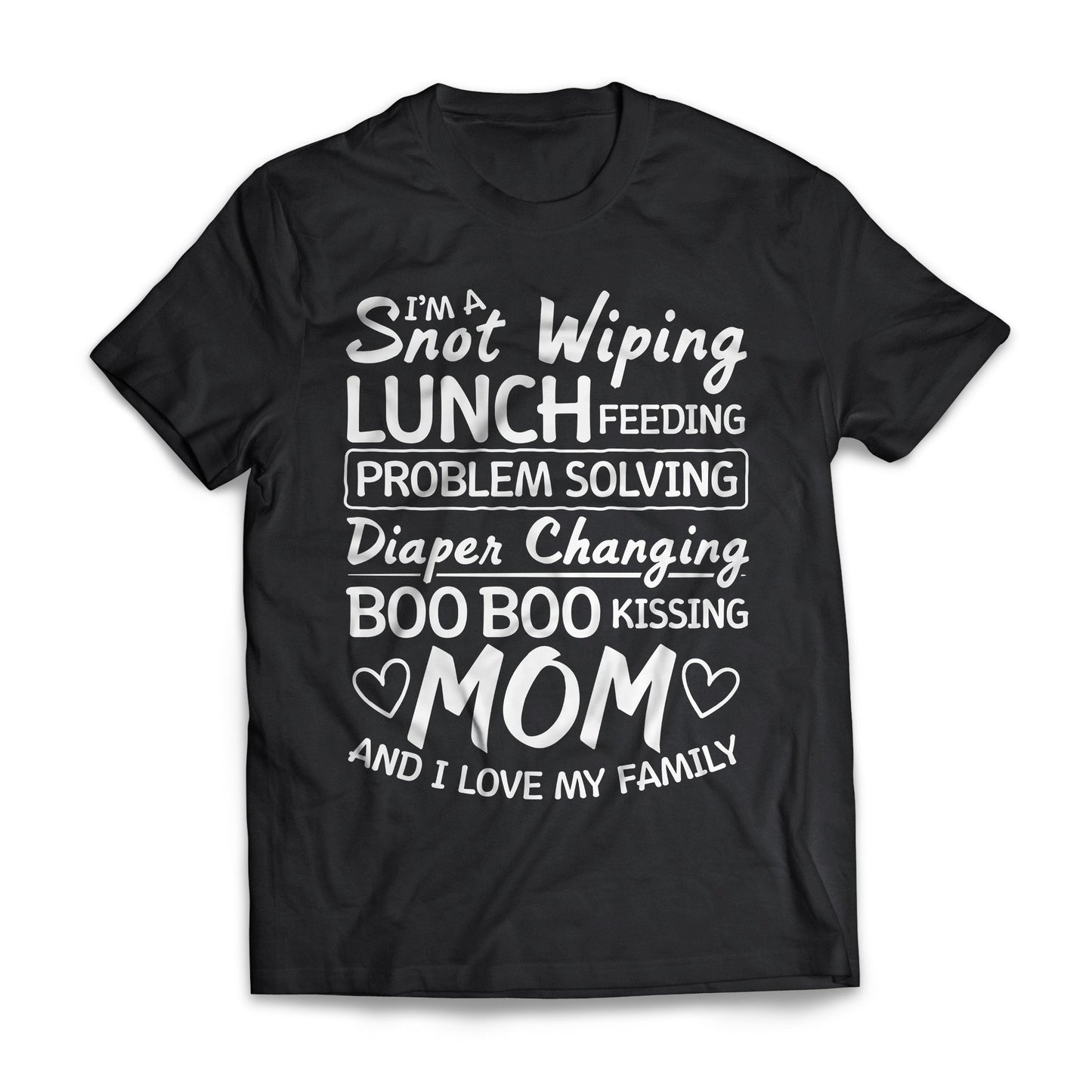 I'm a Snot Wiping Boo Boo Kissing Mom