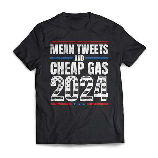 Mean Tweets and Cheap Gas 2024 Funny Election T-shirt for Republicans