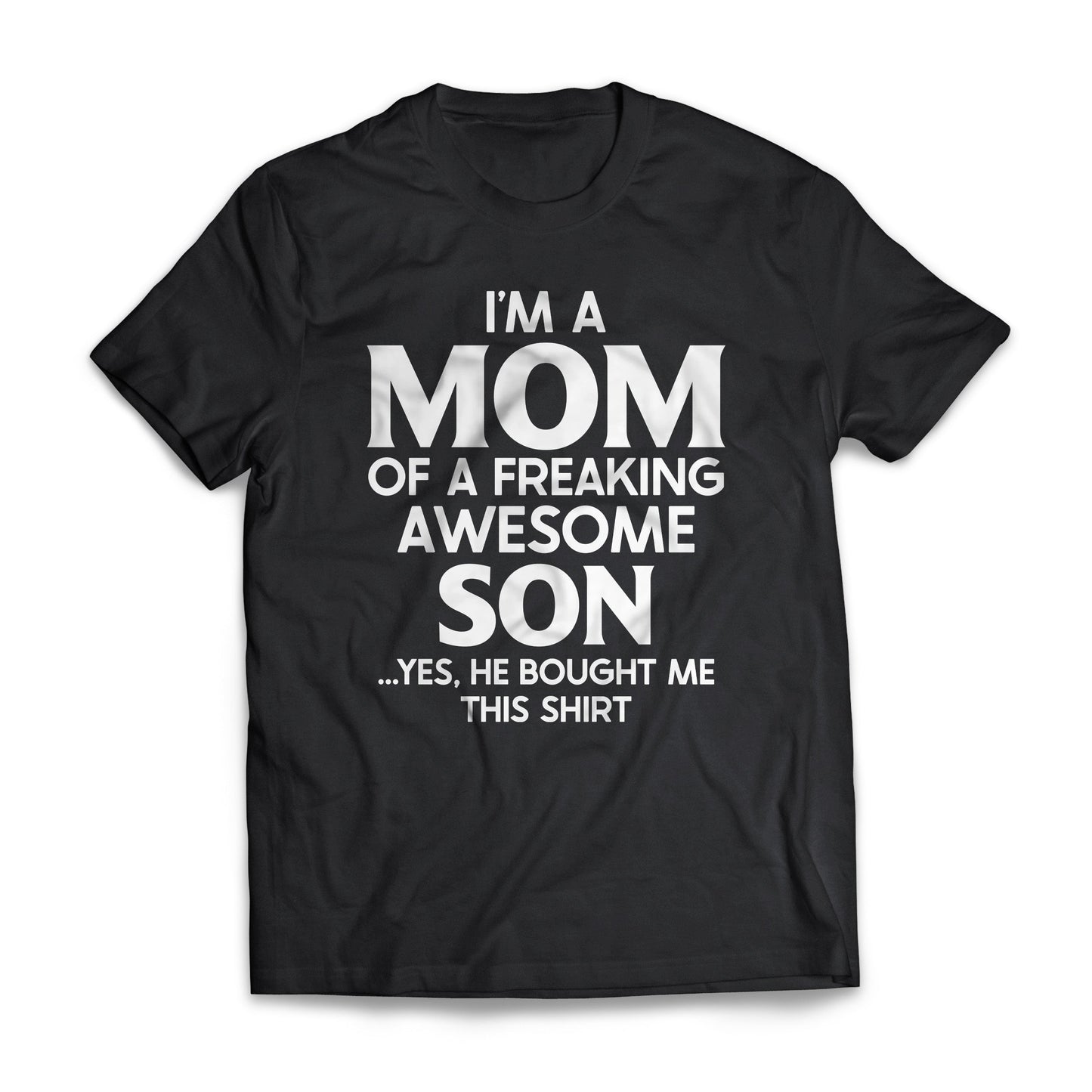 I'm A Mom Of A Freaking Awesome Son