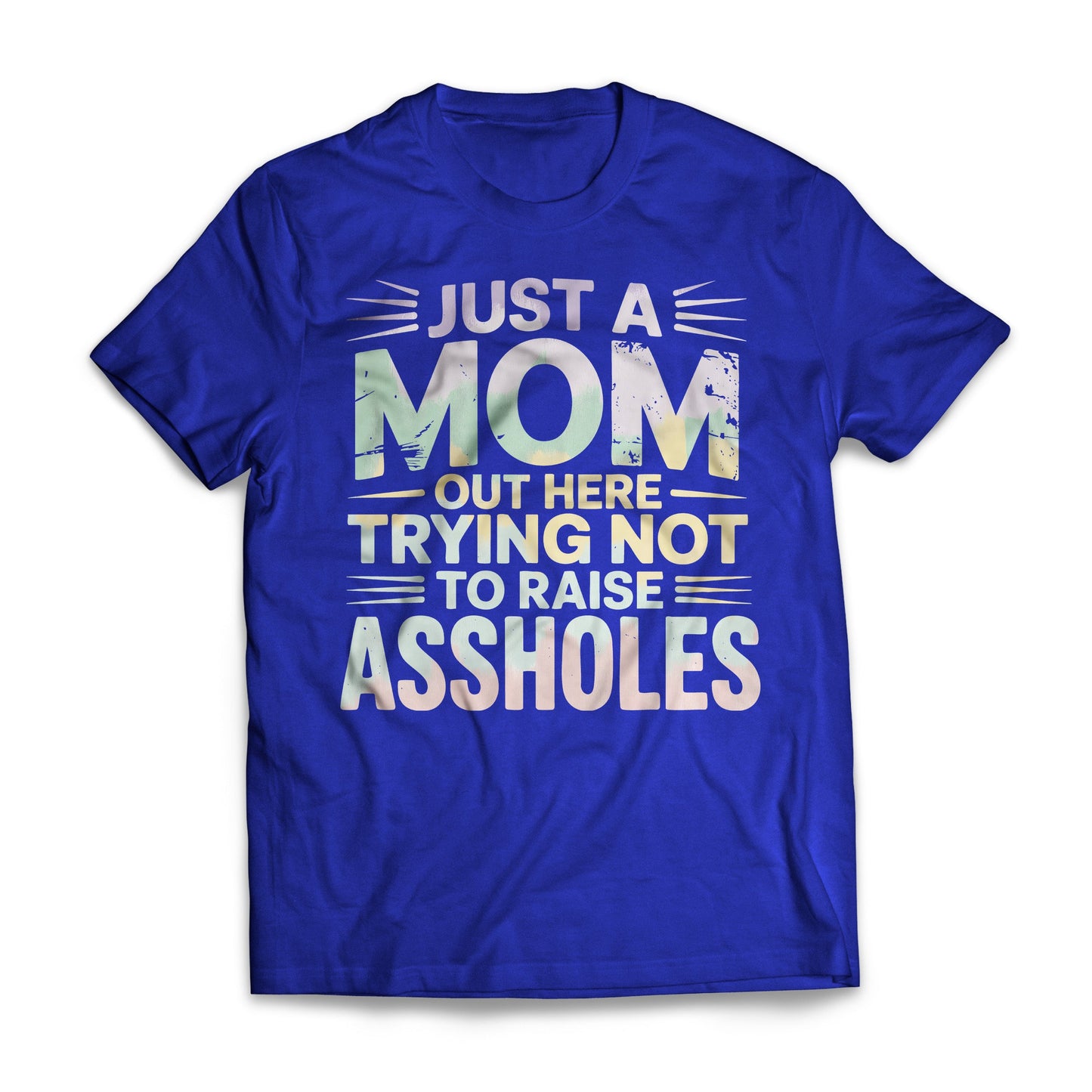 Just A Mom Out Here Trying Not To Raise Assholes