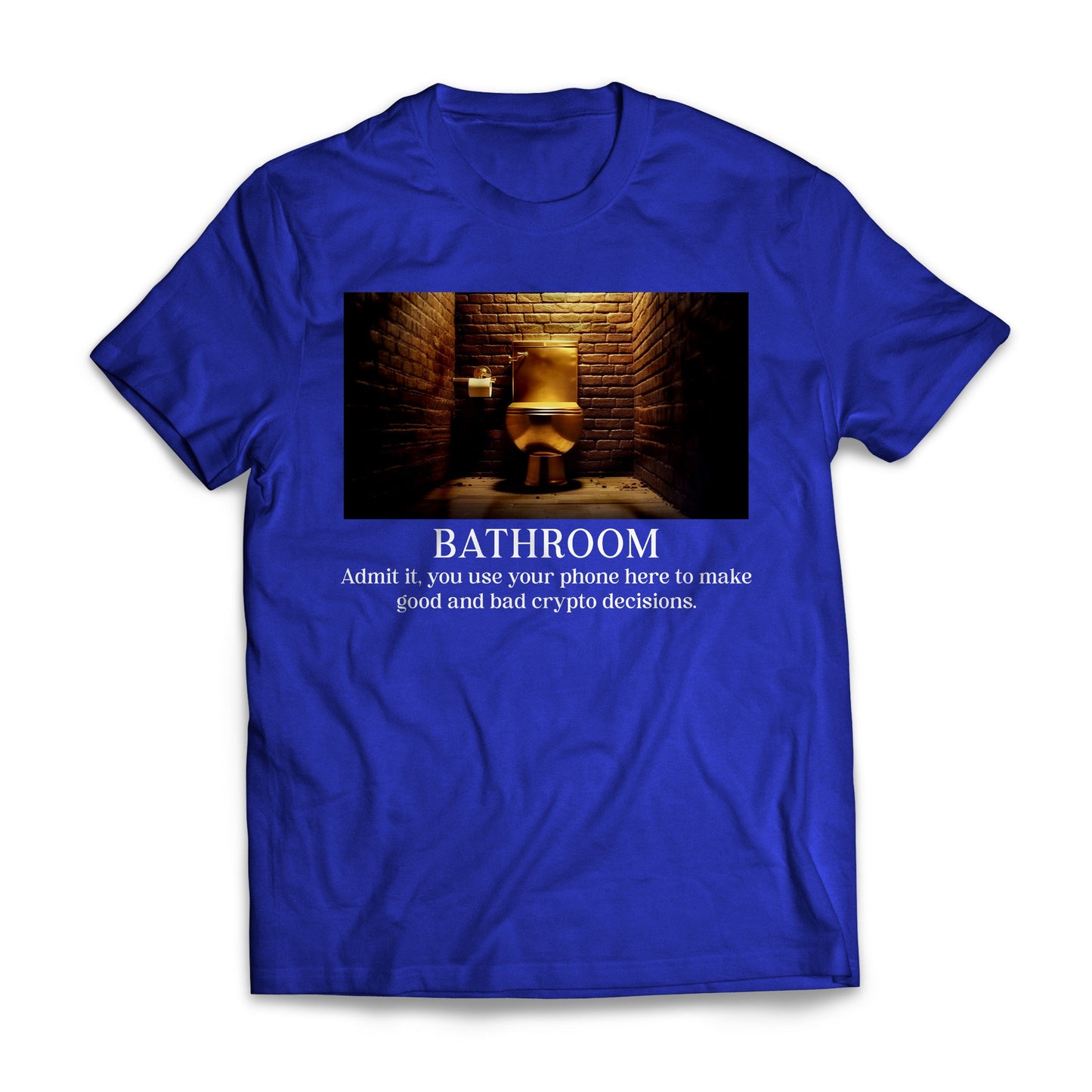 Bathroom Make Good and Bad Crypto Decisions Funny Tshirt