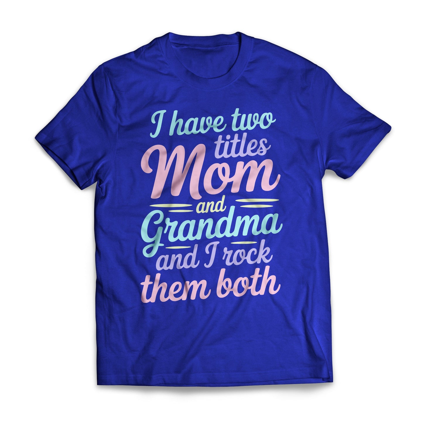 I Have Two Titles Mom And Grandma