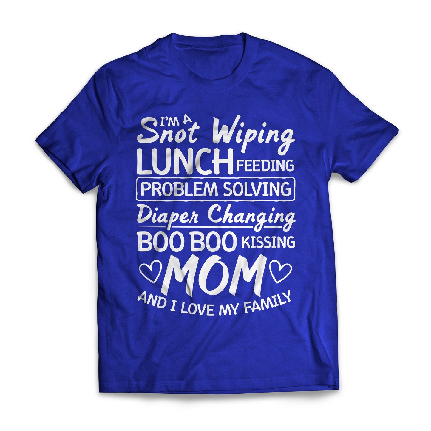 I'm a Snot Wiping Boo Boo Kissing Mom