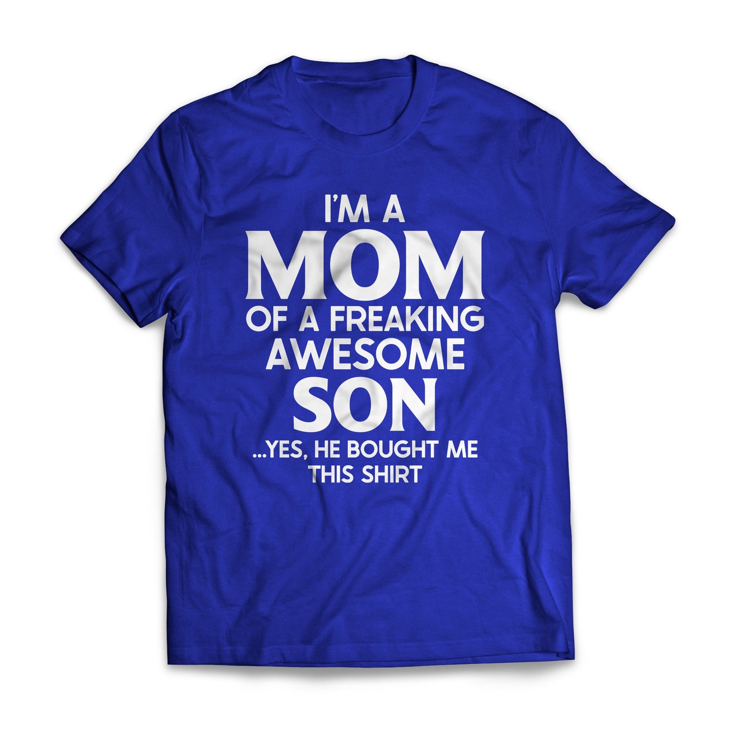 I'm A Mom Of A Freaking Awesome Son
