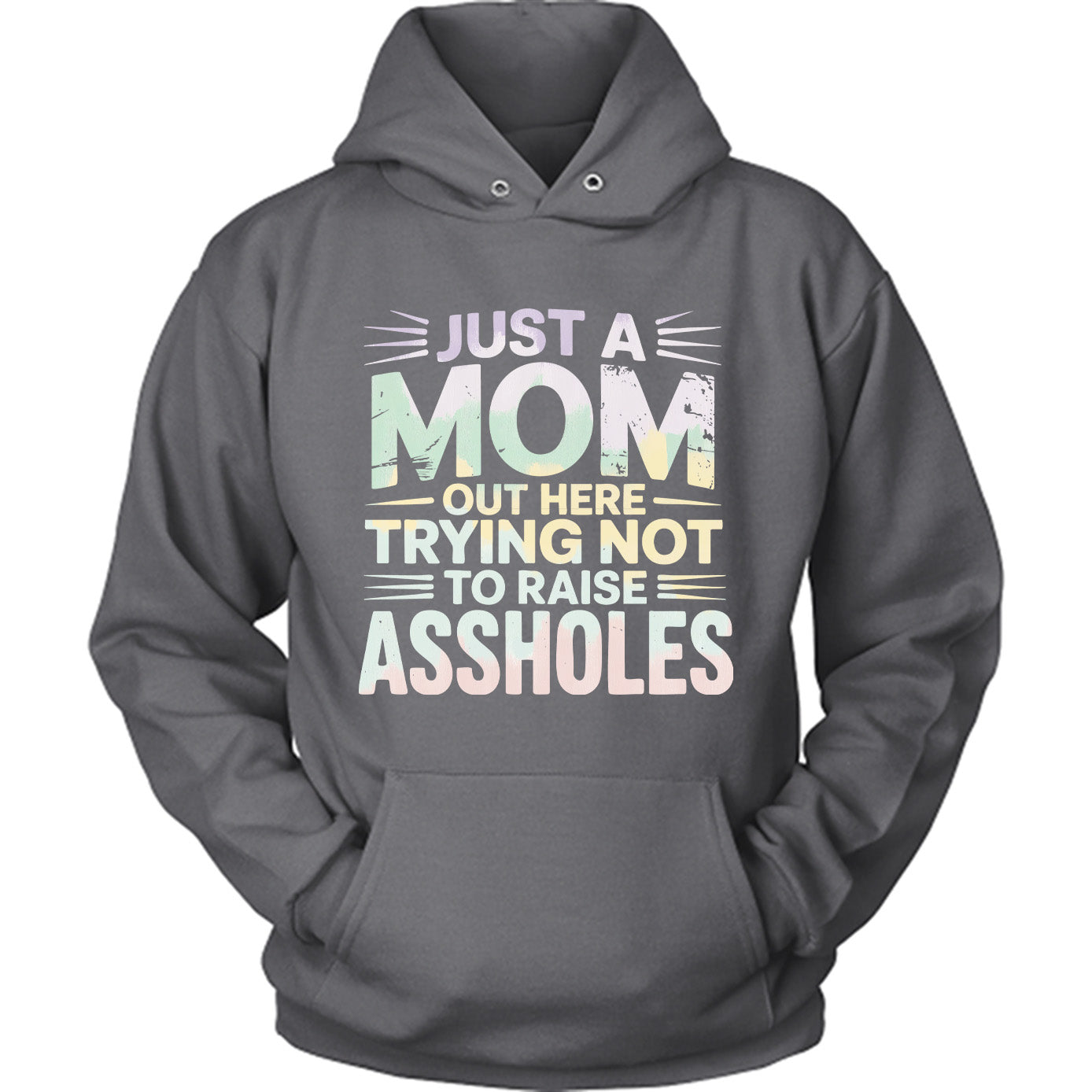 Just A Mom Out Here Trying Not To Raise Assholes