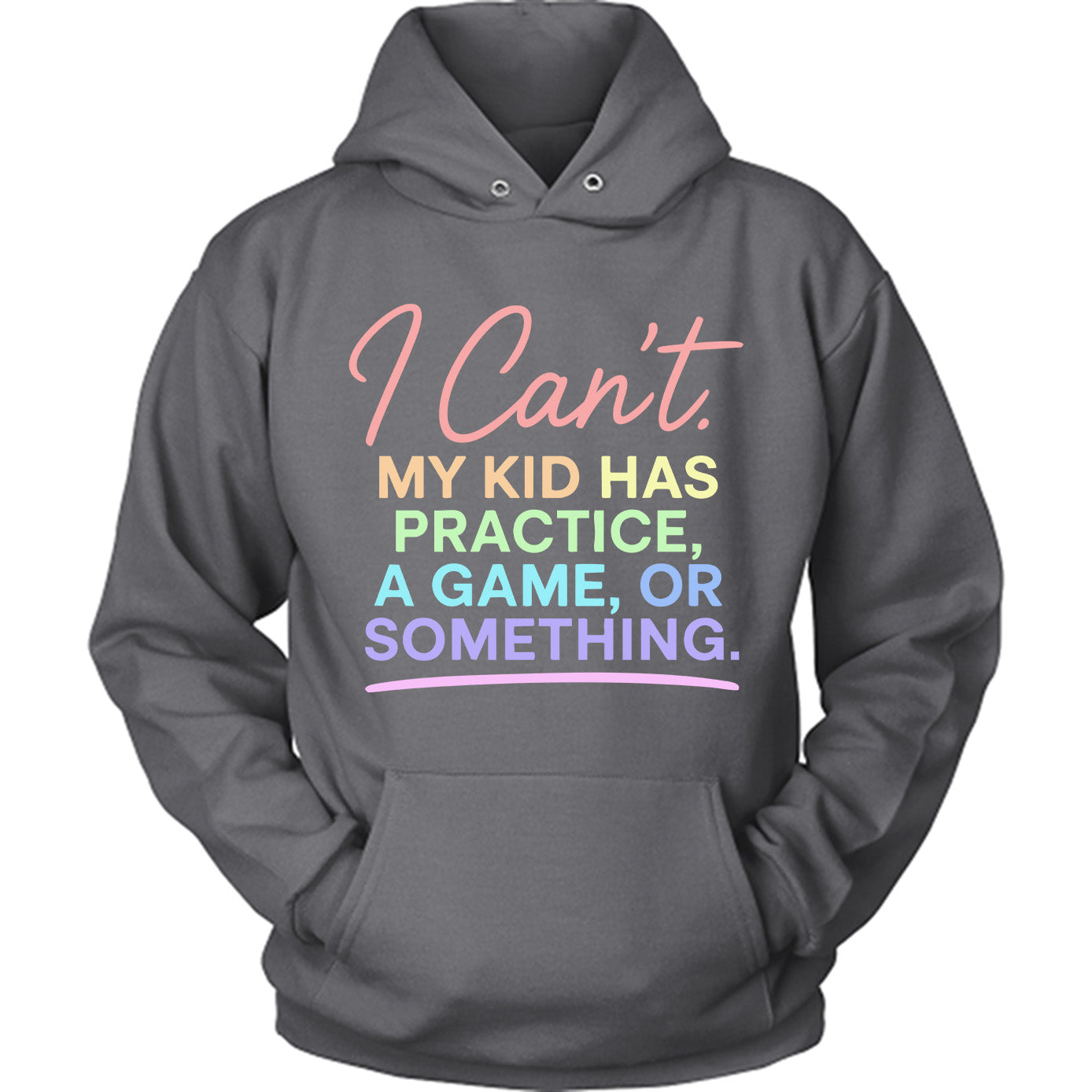 I Can't. My Kid Has Practice, A Game, Or Something