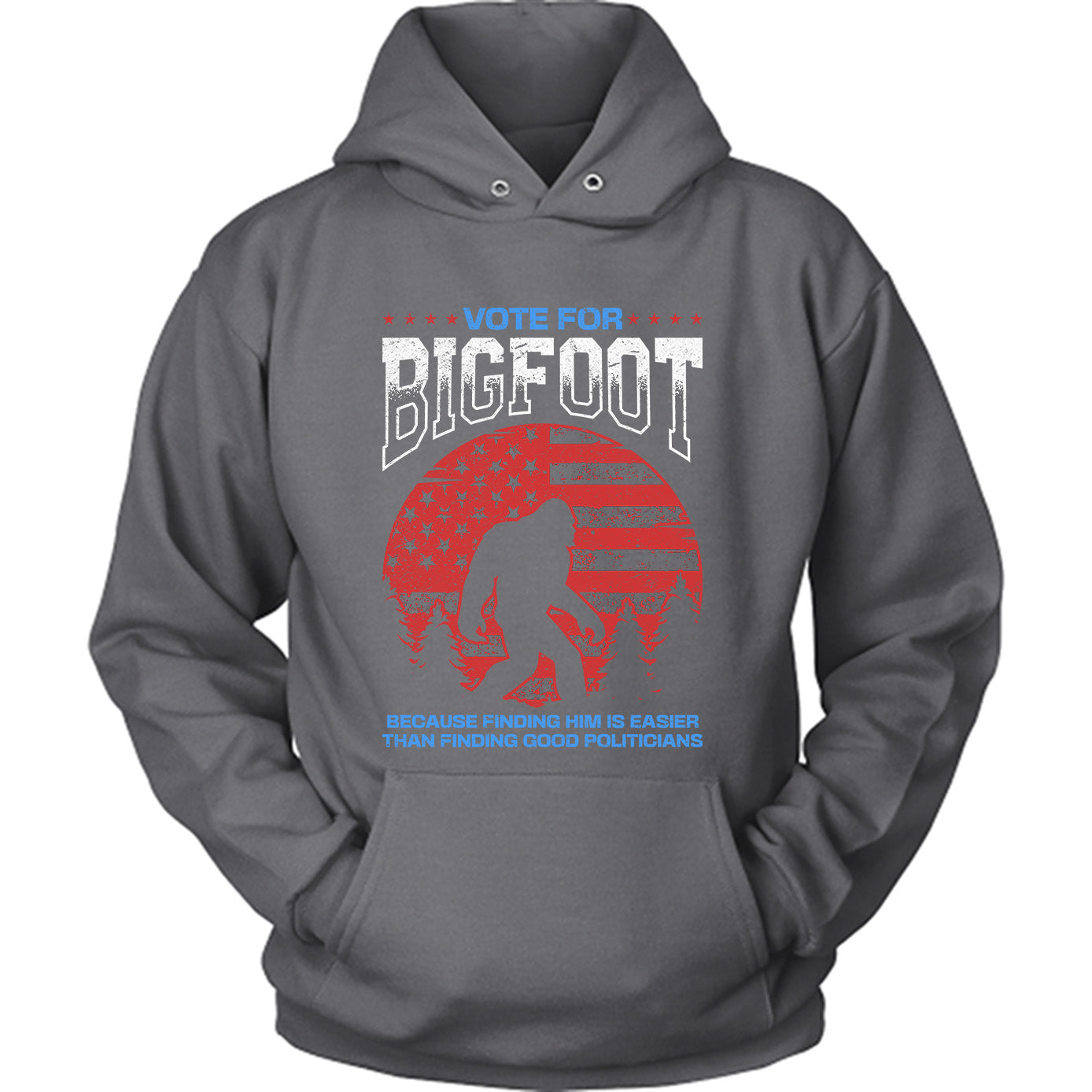 Vote For Bigfoot Because Finding Him Is Easier US Election Parody T-shirt