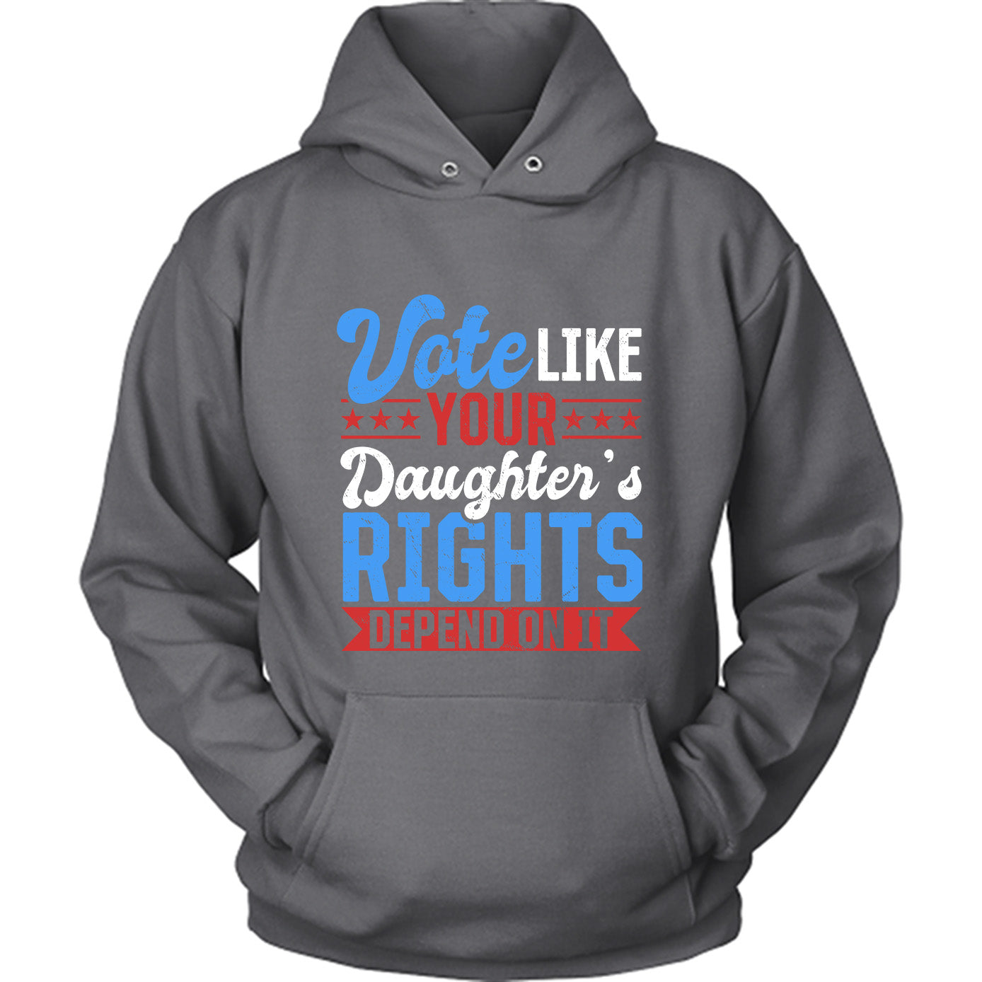 Vote Like Your Daughter's Rights Depend On It US Presidential Election T-shirt