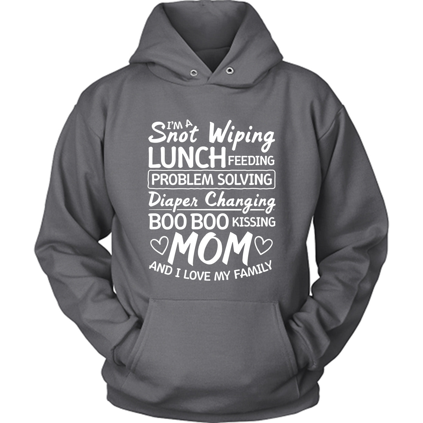 I'm a Snot Wiping Boo Boo Kissing Mom